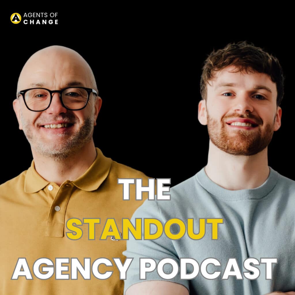 Cover art for The Standout Agency Podcast by Agents of Change, featuring hosts Gareth and Callum Healey smiling against a black background with yellow and white title text.
